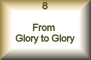 lesson 8 from glory to glory